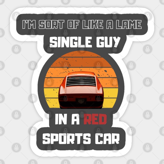 Lame Single guy in a Red Sport car Funny Saying Sticker by Hohohaxi